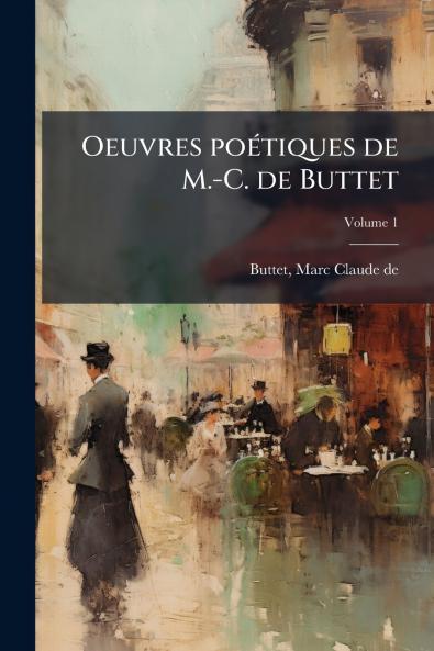 Oeuvres poétiques de M.-C. de Buttet; Volume 1