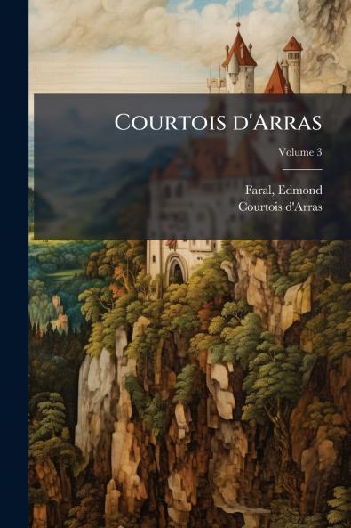 Courtois d'Arras; Volume 3