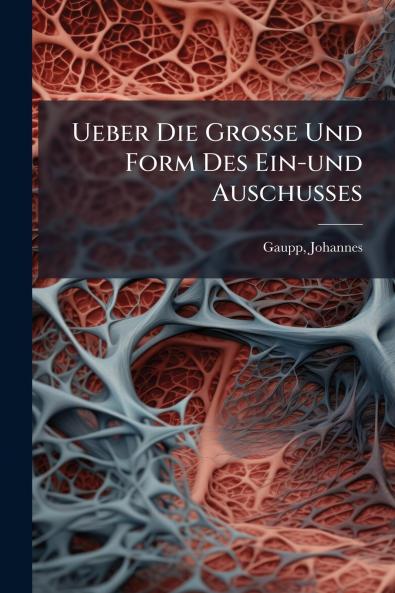 Ueber Die Grosse Und Form Des Ein-und Auschusses