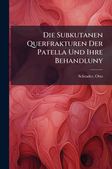 Die Subkutanen Querfrakturen Der Patella Und Ihre Behandluny