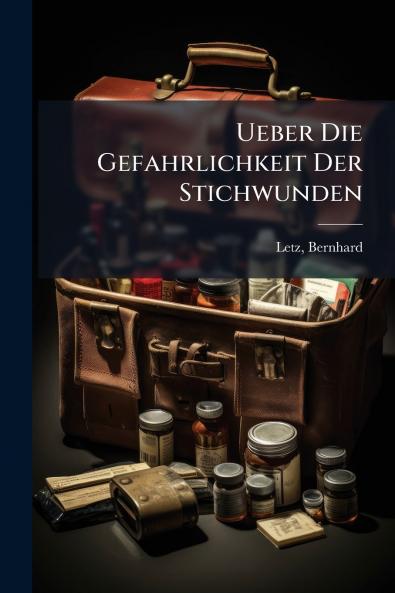 Ueber Die Gefahrlichkeit Der Stichwunden