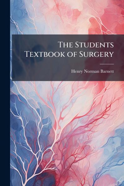 The Students Textbook of Surgery