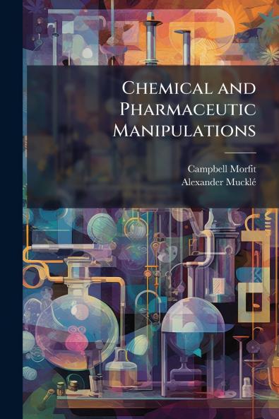 Chemical and Pharmaceutic Manipulations