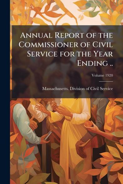 Annual Report of the Commissioner of Civil Service for the Year Ending ..; Volume 1920