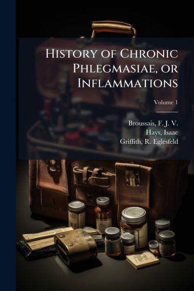 History of Chronic Phlegmasiae or Inflammations