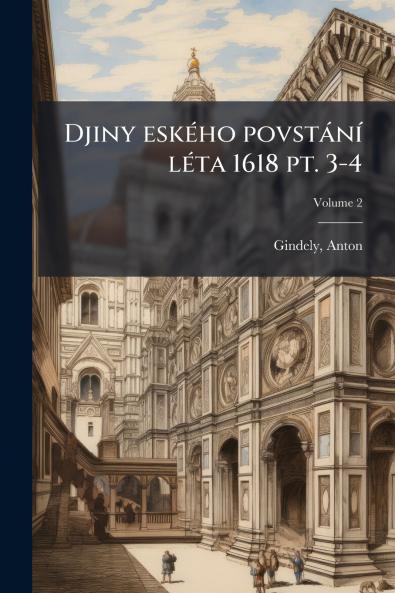 Djiny eského povstání léta 1618 pt. 3-4; Volume 2