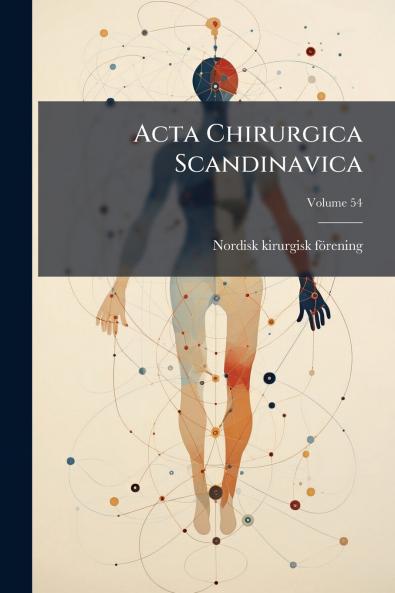 Acta Chirurgica Scandinavica; Volume 54