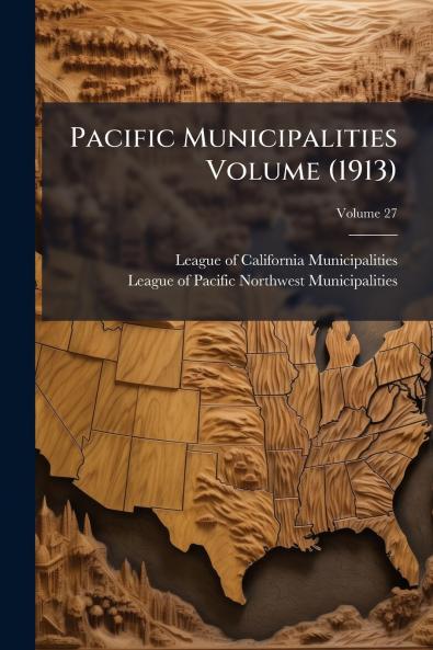 Pacific Municipalities Volume (1913); Volume 27