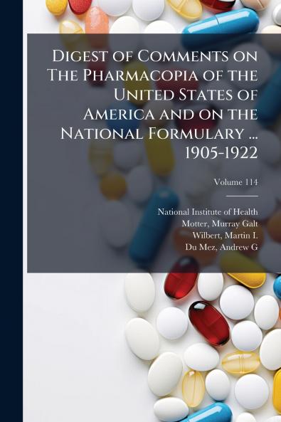 Digest of Comments on The Pharmacopia of the United States of America and on the National Formulary ... 1905-1922; Volume 114
