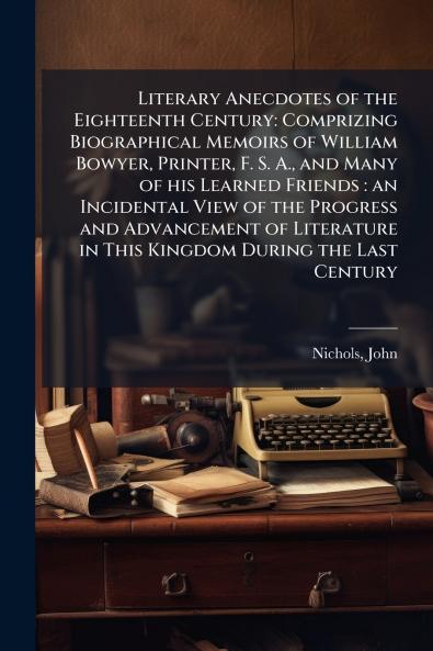 Literary Anecdotes of the Eighteenth Century