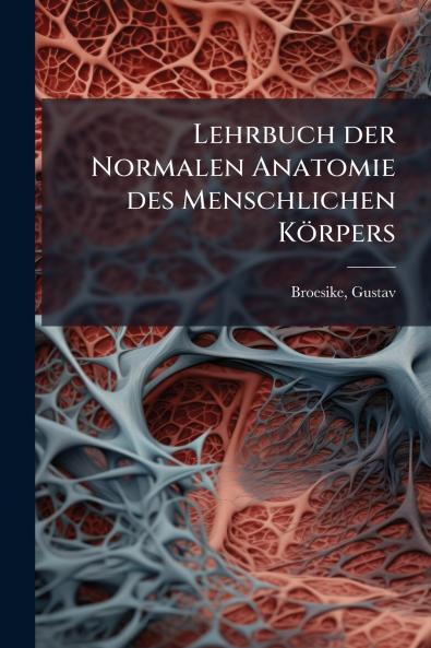 Lehrbuch der Normalen Anatomie des Menschlichen Körpers