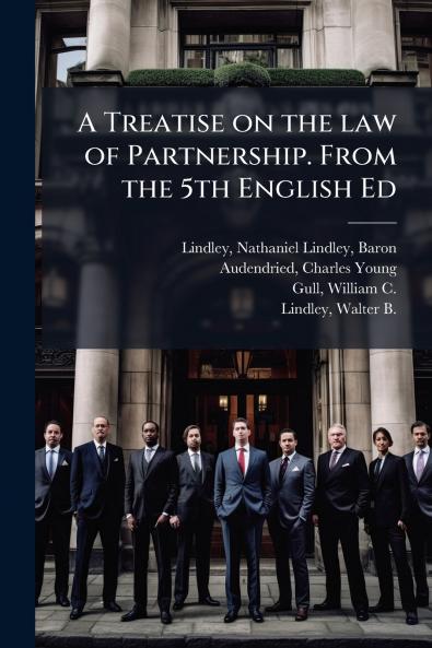 A Treatise on the law of Partnership. From the 5th English Ed