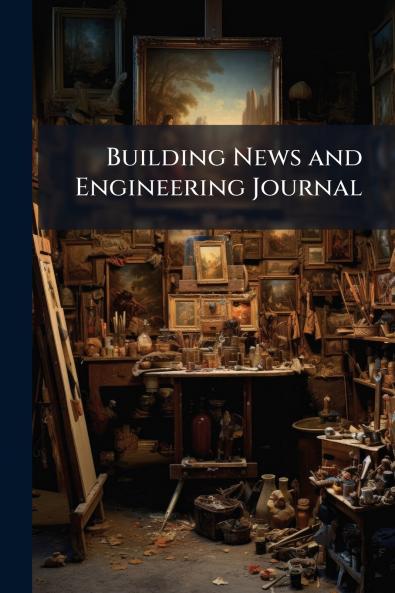 Building News and Engineering Journal