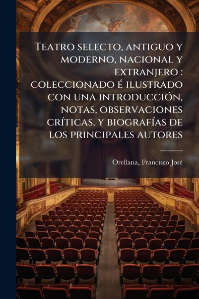 Teatro selecto antiguo y moderno nacional y extranjero