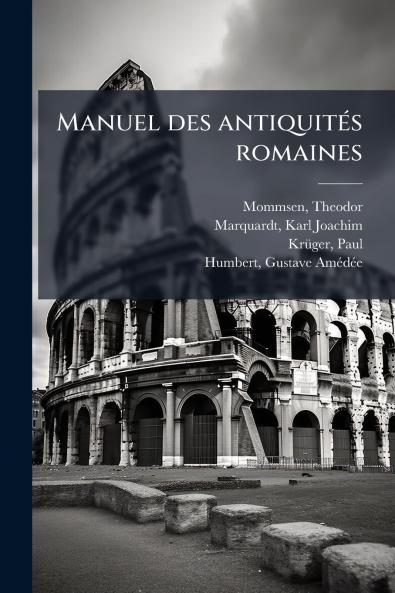 Manuel des antiquités romaines