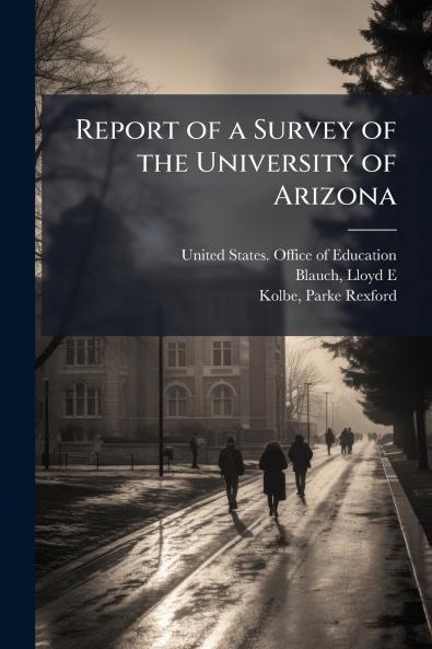 Report of a Survey of the University of Arizona