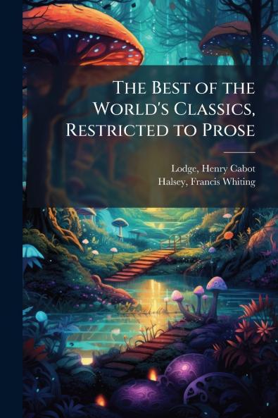The Best of the World's Classics Restricted to Prose