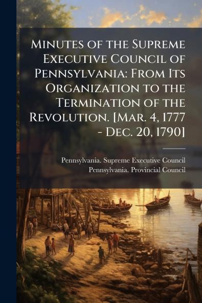 Minutes of the Supreme Executive Council of Pennsylvania