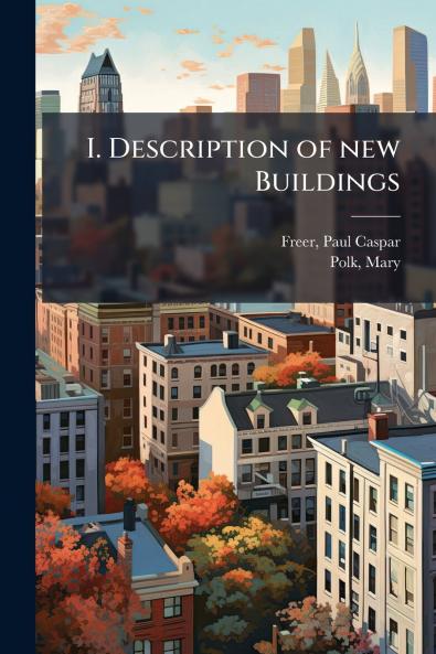 I. Description of new Buildings