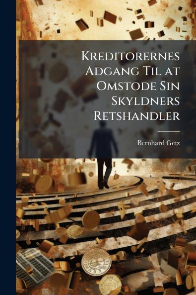 Kreditorernes Adgang Til at Omstode Sin Skyldners Retshandler