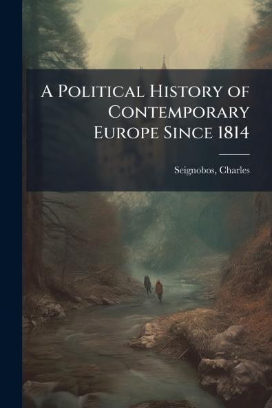A Political History of Contemporary Europe Since 1814