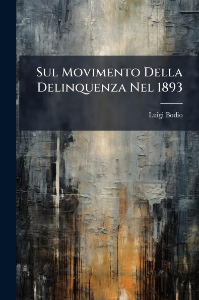 Sul Movimento Della Delinquenza Nel 1893
