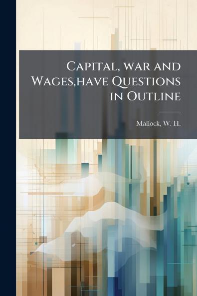 Capital war and Wageshave Questions in Outline