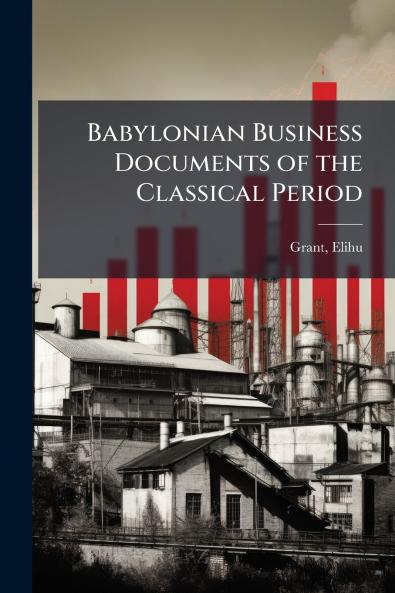 Babylonian Business Documents of the Classical Period
