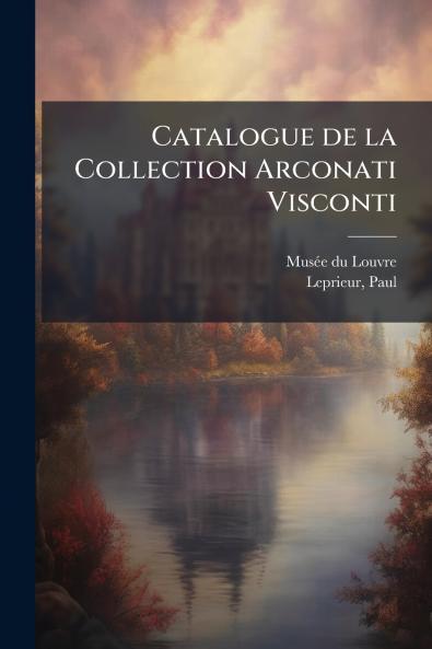 Catalogue de la Collection Arconati Visconti