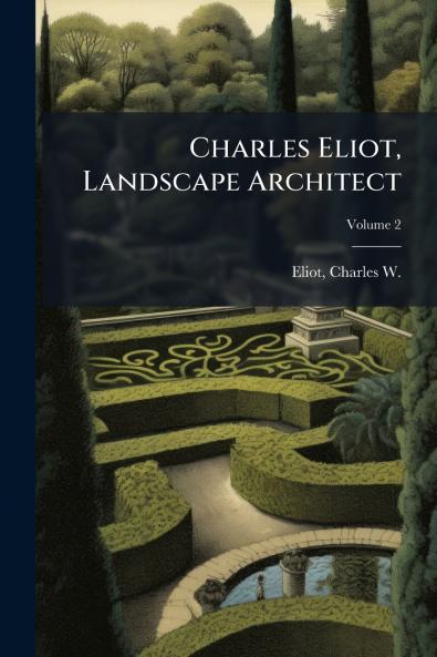 Charles Eliot Landscape Architect