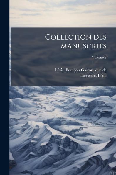 Collection des manuscrits; Volume 8