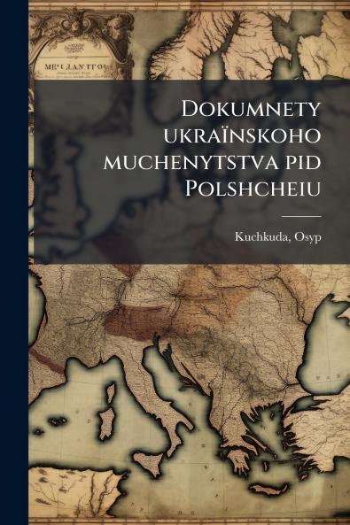 Dokumnety ukraïnskoho muchenytstva pid Polshcheiu