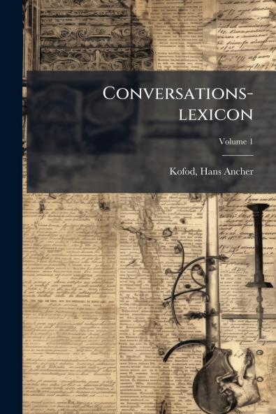 Conversations-lexicon; Volume 1