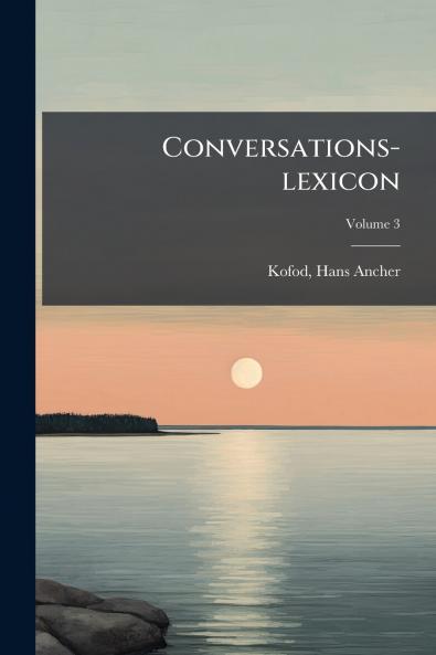 Conversations-lexicon; Volume 3