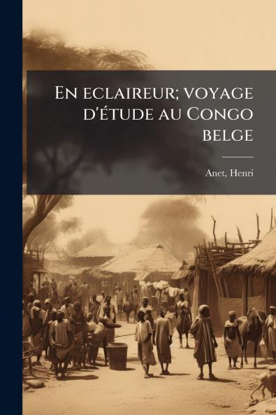 En eclaireur; voyage d'étude au Congo belge