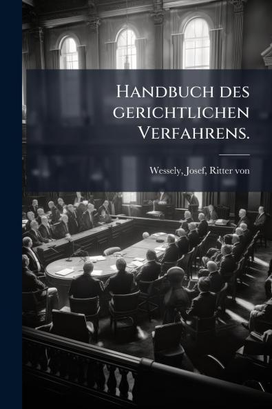 Handbuch des gerichtlichen Verfahrens.