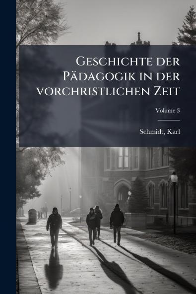 Geschichte der Pädagogik in der vorchristlichen Zeit
