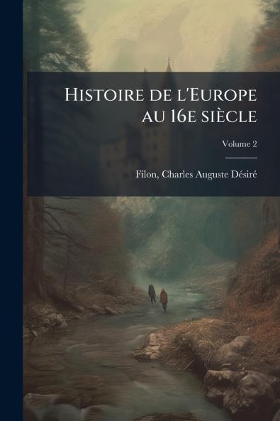 Histoire de l'Europe au 16e siècle; Volume 2