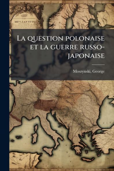 La question polonaise et la guerre russo-japonaise