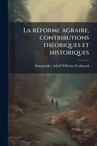 La réforme agraire contributions théoriques et historiques