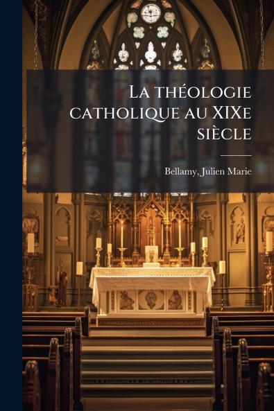 La théologie catholique au XIXe siècle