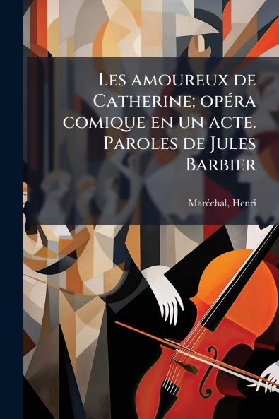 Les amoureux de Catherine; opéra comique en un acte. Paroles de Jules Barbier