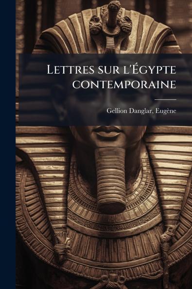 Lettres sur l'Égypte contemporaine
