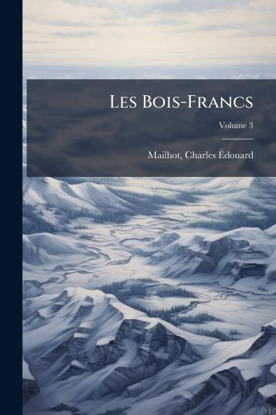 Les Bois-Francs; Volume 3