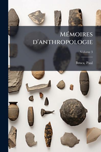 Mémoires d'anthropologie; Volume 3
