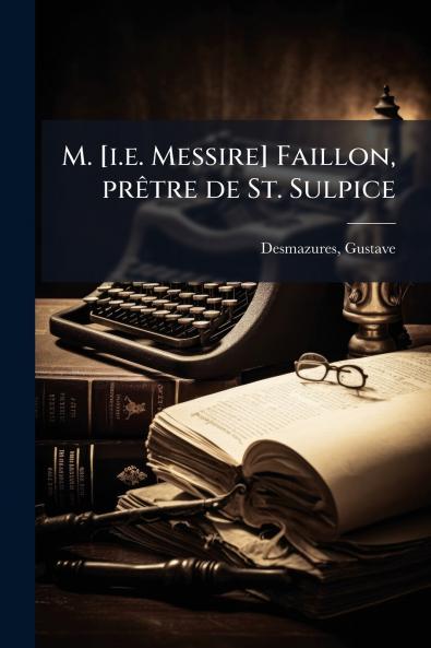 M. [i.e. Messire] Faillon prêtre de St. Sulpice