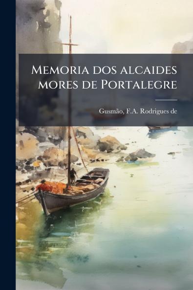 Memoria dos alcaides mores de Portalegre