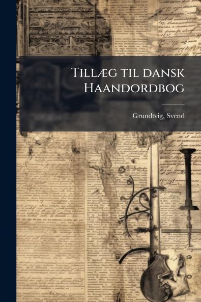 Tillæg til dansk Haandordbog