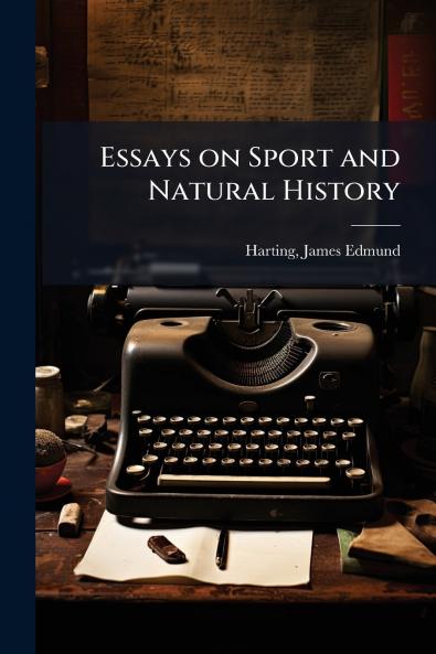 Essays on Sport and Natural History