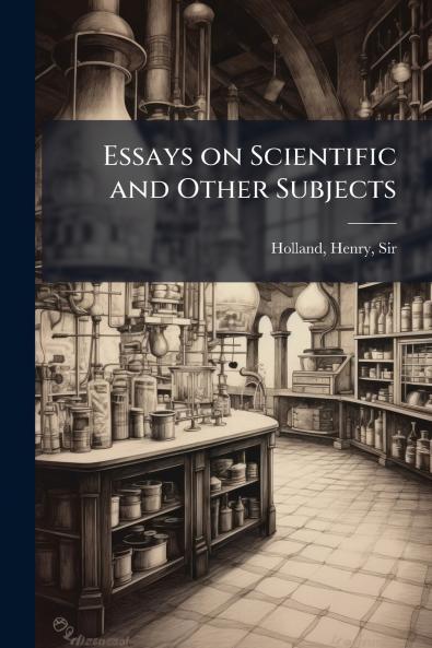 Essays on Scientific and Other Subjects